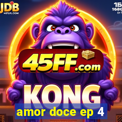 amor doce ep 4